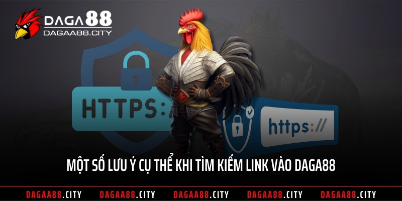 Một số lưu ý cụ thể khi tìm kiếm link vào DAGA88