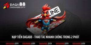Nạp Tiền DAGA88 – Thao Tác Nhanh Chóng Trong 2 Phút