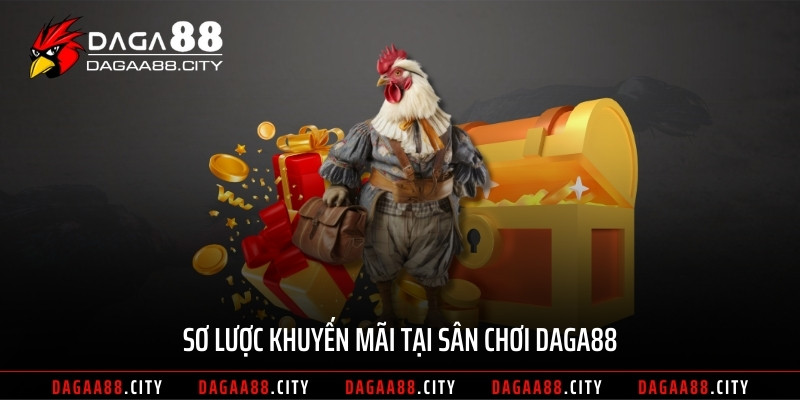 Sơ lược khuyến mãi tại sân chơi DAGA88
