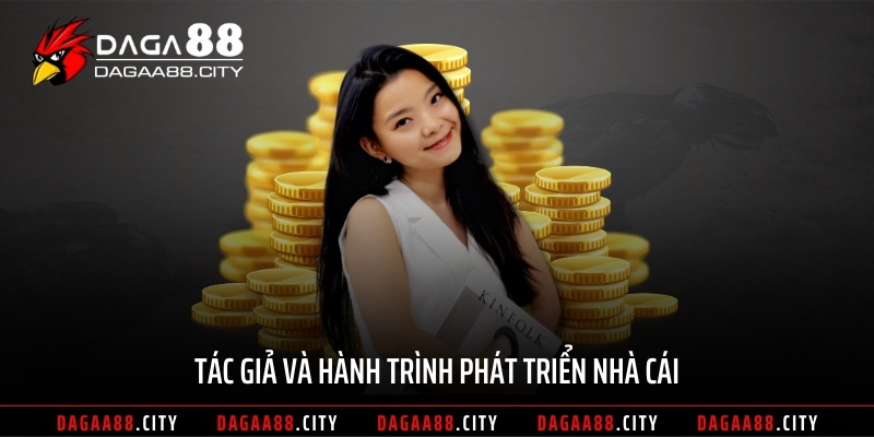 Tác giả và hành trình phát triển nhà cái