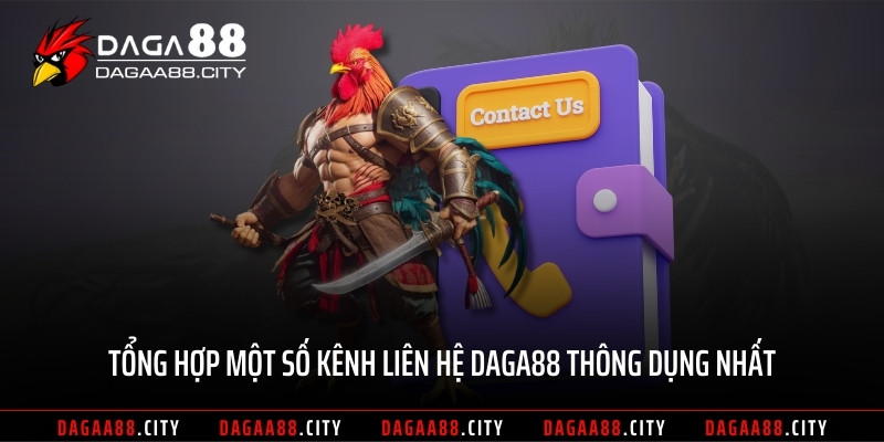 Tổng hợp một số kênh liên hệ DAGA88 thông dụng nhất
