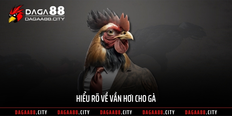 Hiểu rõ về vần hơi cho gà